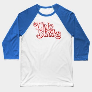 THIS SUCKS (red version) Baseball T-Shirt